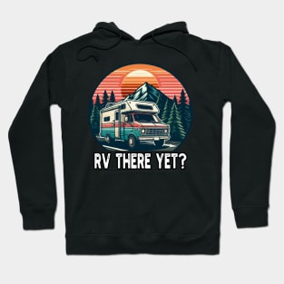 RV There Yet, Roadtrip Travel Hoodie